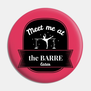 Meet Me At The Barre Later Pin