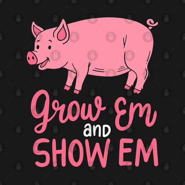 Grow em Show em - Pig Farmer by Fresan