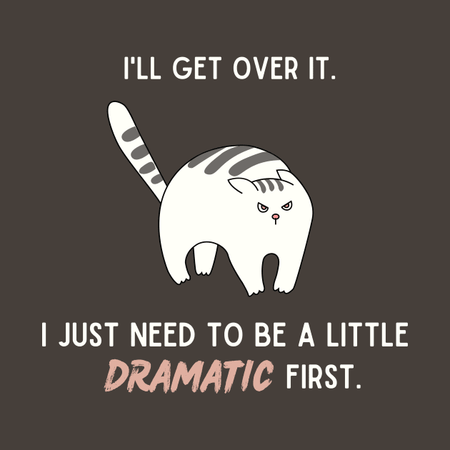 I'll get over it. I just need to be a little dramatic first. by My-Kitty-Love