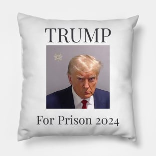 Trump For Prison 2024 Pillow