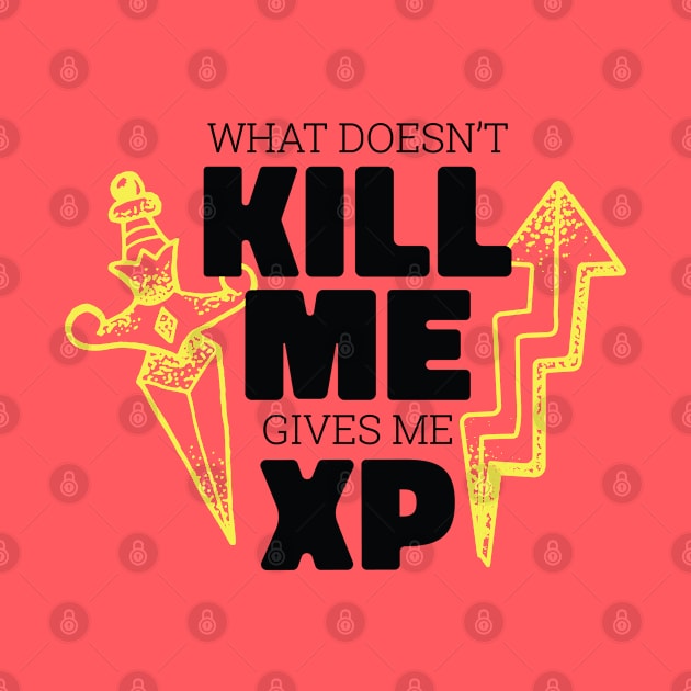 XP Gains Galore: What Doesn't Kill Me... by Life2LiveDesign