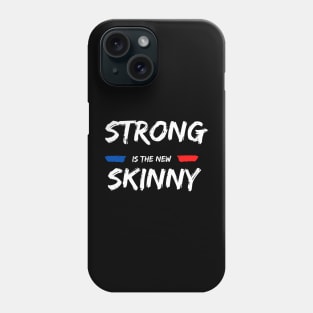 Strong is the new Skinny Phone Case