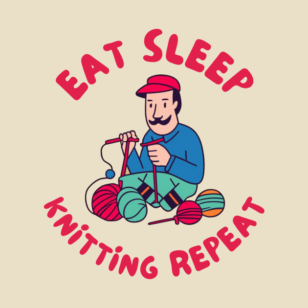 Eat sleep knitting repeat by IOANNISSKEVAS