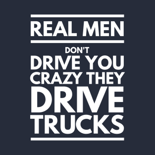 REAL MEN DRIVE TRUCKS T-Shirt