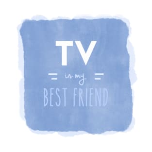 TV is my Best Friend T-Shirt