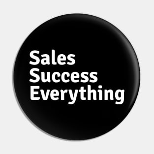 Sales Success Everything Pin