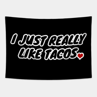 I Just Really Like Tacos Tapestry