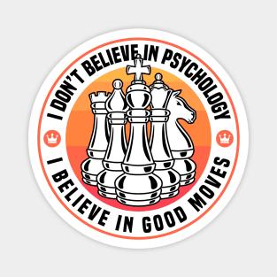 Chess - I Believe In Good Moves Magnet