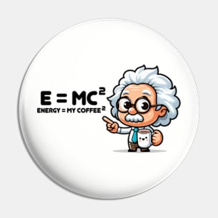 Emc2 is my coffee2 Pin