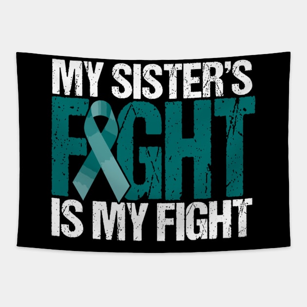 My Sister'S Fight Is My Fight Mg Warrior Teal Ribbon Tapestry by SperkerFulis