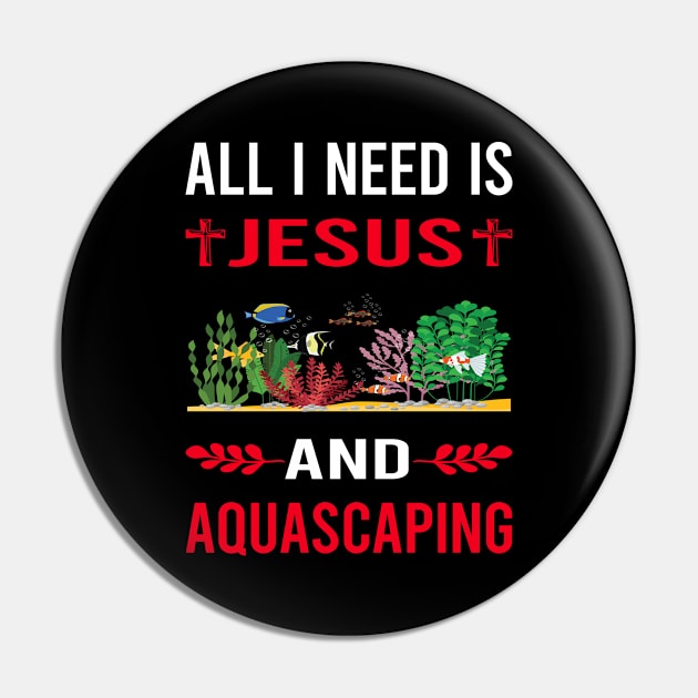 I Need Jesus And Aquascaping Aquascape Aquascaper Pin by Good Day