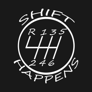 Shift Happens T-Shirt