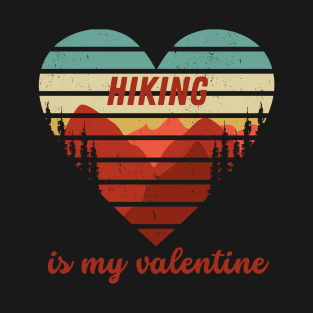 Hiking Is My Valentine T-Shirt