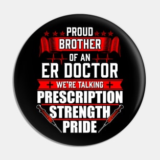 Proud Brother of an Emergency Room ER Doctor Pin