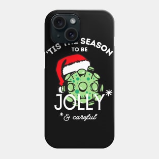 Tis the Season to be Jolly Careful Phone Case