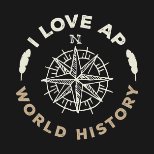 I Love AP World History Funny Simple Design AP World History T-Shirt