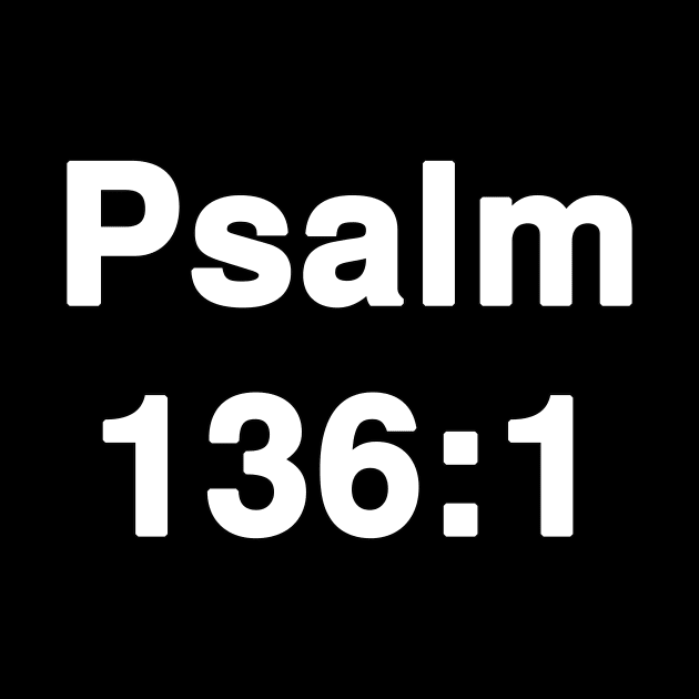 Psalm 136:1  Typography by Holy Bible Verses