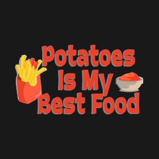 Potatoes Is My Best Food T-Shirt