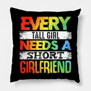 Every Tall Girl Needs Short Girlfriend Lesbian Pride Month Pillow