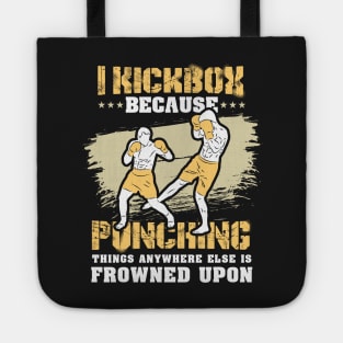 KICKBOXING GIFT: I Kickbox Because Punching Things Anywhere Else Tote