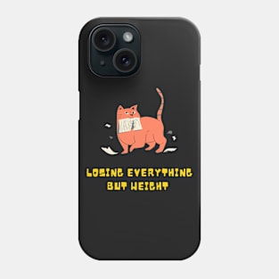 Losing everything but weight Phone Case