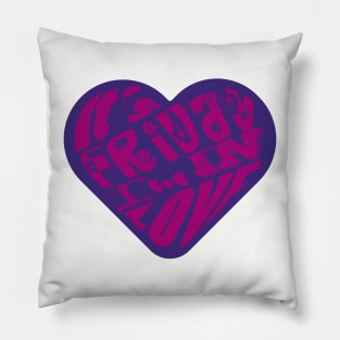 It's Friday - I'm in love! purple/pink Pillow