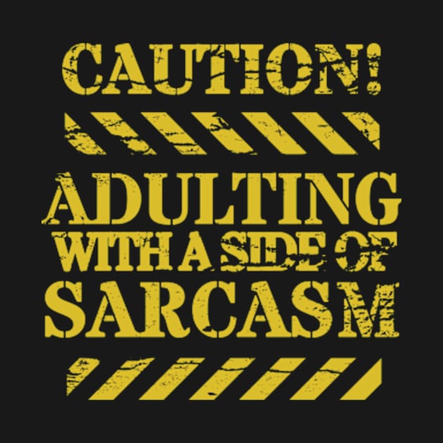 Caution, Adulting with a Side of Sarcasm, Funny Adulting, Sarcasm, Gifts, 2023, 2024 by sarcasmandadulting