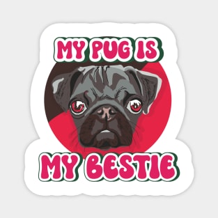 My pug is my bestie Magnet