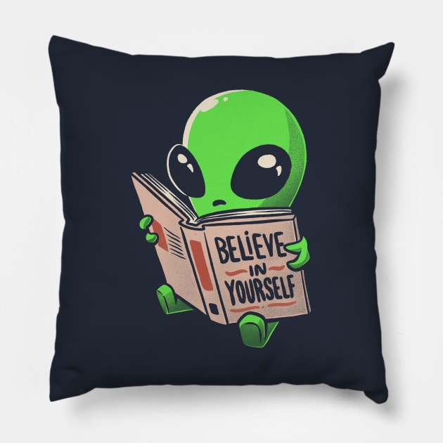 Believe in Yourself Funny Book Alien Pillow by eduely