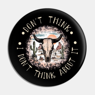 Don't think I don't think about it Country Music Leopard Bull Skull Pin