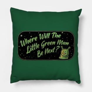 Where Will The Little Green Man Be Next? Pillow