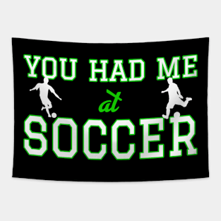 You Had Me At Soccer - Funny Soccer Quote Tapestry