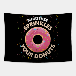 Whatever sprinkles your Donuts Shirt glazed dough Tapestry