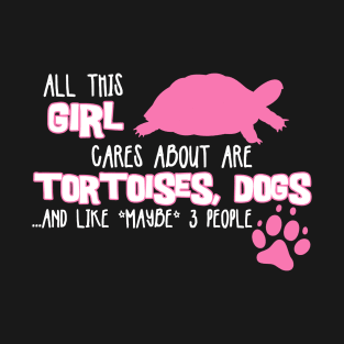 All this GIRL cares about are TORTOISES, DOGS T-Shirt