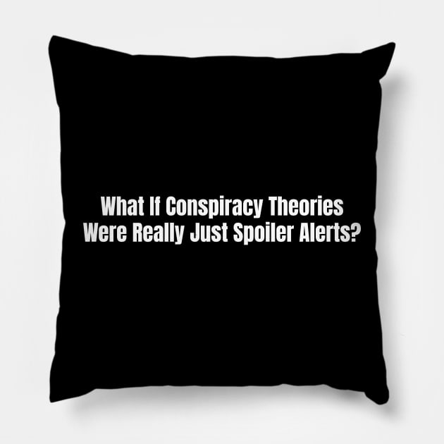 Conspiracy Theories Pillow by Stacks