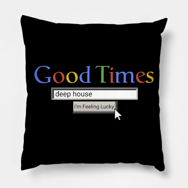 Good Times Deep House Pillow by Graograman