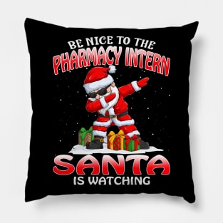 Be Nice To The Pharmacy Intern Santa is Watching Pillow