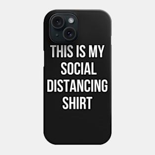 This is My Social Distancing Shirt Phone Case