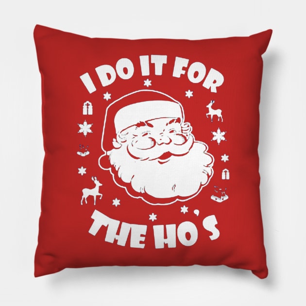 I Do It For The Ho's Christmas Pillow by cusumano