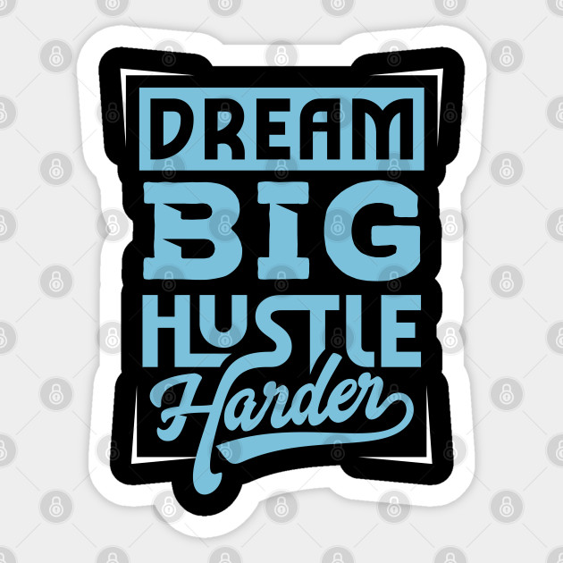 Dream Big Hustle Hard Pink Sticker By Elephantpack Redbubble