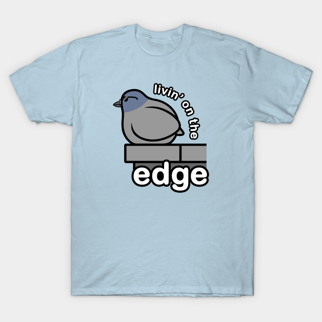 Livin' On The Edge - Pigeon - T-Shirt