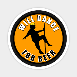 Will Dance For Beer Magnet