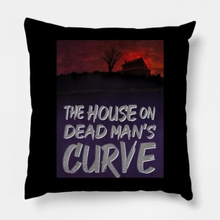 The House on Dead Man's Curve Pillow