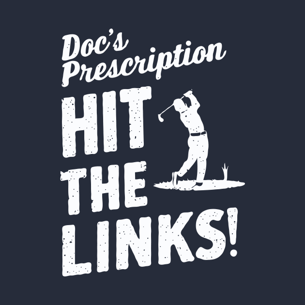 Doc's Prescription: Hit The Links! Golf by Chrislkf