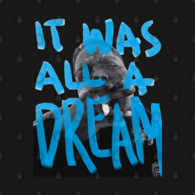 All a Dream - Biggie Smalls - T-Shirt