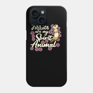 Ferrets are my spirit Animal Phone Case