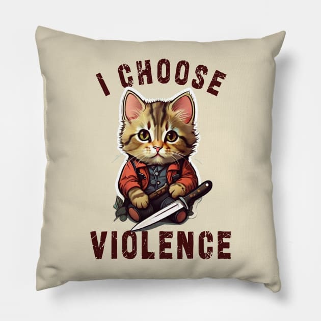 I CHOOSE VIOLENCE  Cat: Funny design for cats lover Pillow by Ksarter