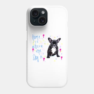 Home is where the dog is! Phone Case