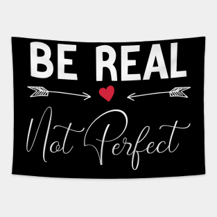 funny Be Real Not Perfect Tapestry