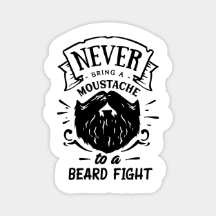 Never Bring a Moustache to a Beard Fight Magnet